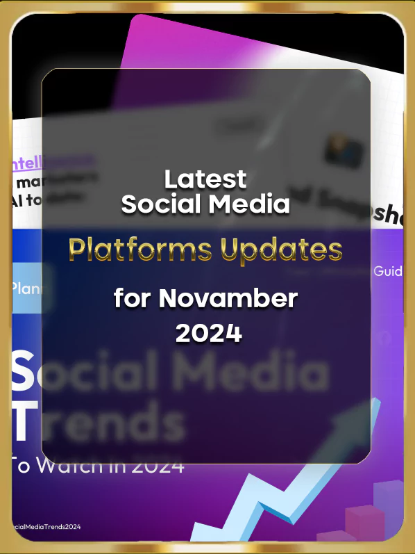 Social Media Platforms Updates and New Features for November 2024